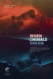 When Animals Dream film review: Kitchen sink monster movie