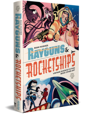 Rayguns And Rocketships: Celebrate classic SF book art