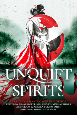 Unquiet Spirits: Essays by Asian Women in Horror cover reveal and sneak peek