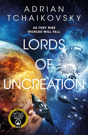 Lords Of Uncreation: Cover reveal for Book 3 of Adrian Tchaikovsky’s Final Architecture trilogy
