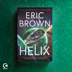 Solaris to reissue Helix by Eric Brown, with a new introduction by Stephen Baxter