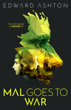 Mal Goes to War: Cover reveal for Edward Ashton’s new sci-fi adventure